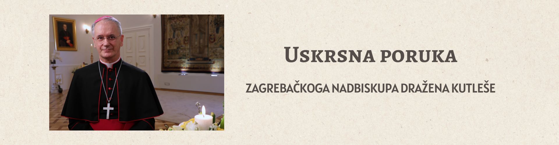 Uskrsna poruka nadbiskupa Dražena Kutleše